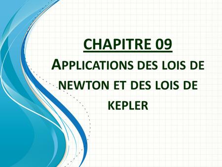 CHAPITRE 09 Applications des lois de newton et des lois de kepler