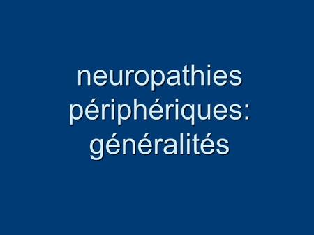 neuropathies périphériques: généralités