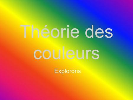 Théorie des couleurs Explorons.