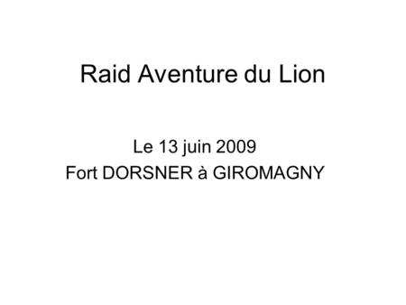 Raid Aventure du Lion Le 13 juin 2009 Fort DORSNER à GIROMAGNY.