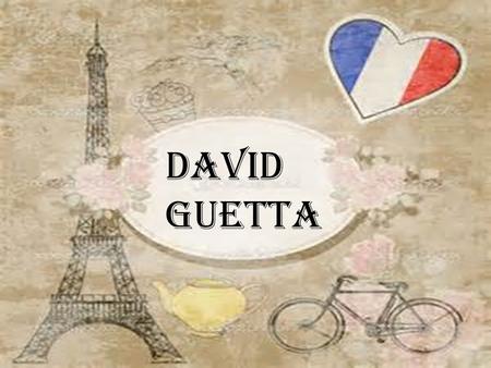 David Guetta. David Guetta (né le 7 novembre 1967 à Paris) est un platiniste, remixeur, producteur de musique et homme d'affaires français. Il est connu.