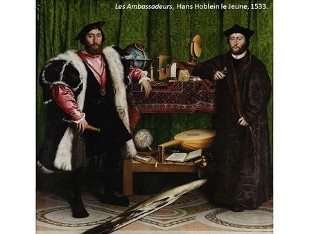 Les Ambassadeurs, Hans Hoblein le Jeune, 1533.