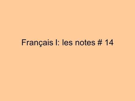 Français I: les notes # 14. Possessive Adjectives Possessive adjectives must agree with the object.