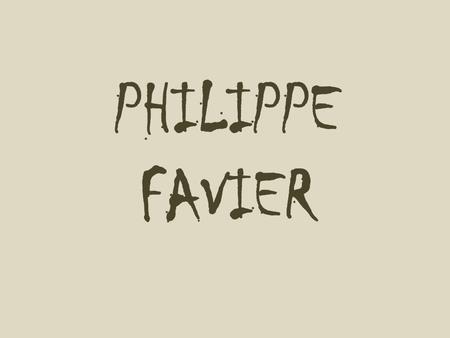 PHILIPPE FAVIER.
