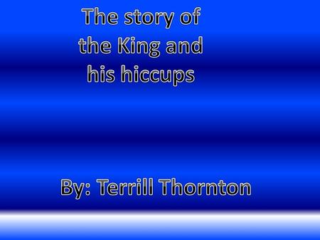 The story of the King and his hiccups