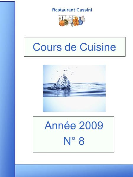 Restaurant Cassini Année 2009 N° 8 Cours de Cuisine.