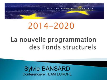 2014-2020 Sylvie BANSARD Conférencière TEAM EUROPE.