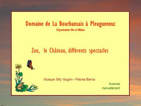 Domaine de La Bourbansais à Pleugueneuc Département Ille-et-Villaine Zoo, le Château, différents spectacles Avancez manuellement Musique: Billy Vaughn.