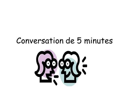 Conversation de 5 minutes