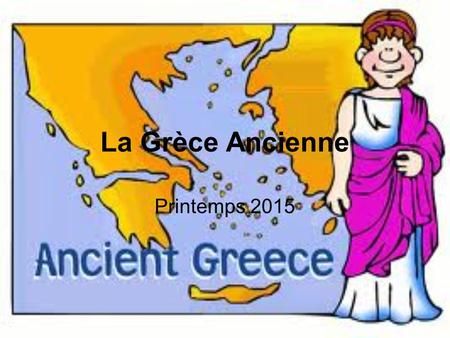La Grèce Ancienne Printemps 2015.