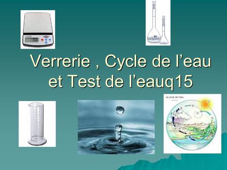 Verrerie , Cycle de l’eau et Test de l’eauq15