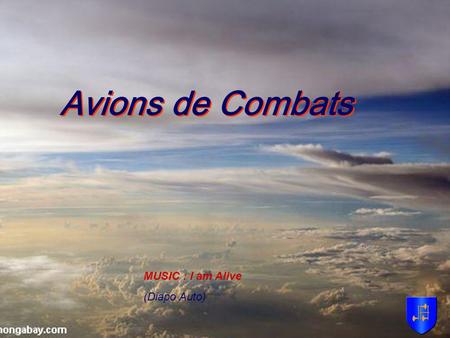 Avions de Combats MUSIC : I am Alive (Diapo Auto)