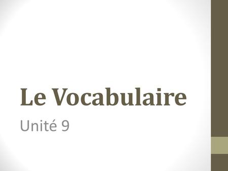 Le Vocabulaire Unité 9.