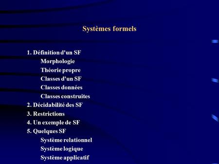 Systèmes formels 1. Définition d'un SF Morphologie Théorie propre