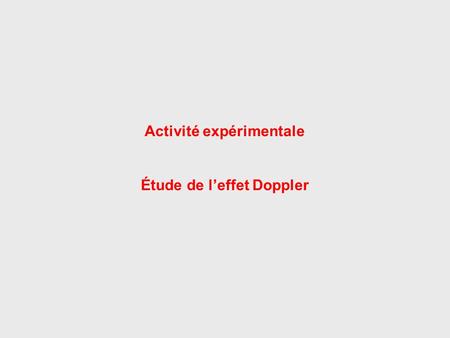 Activité expérimentale Étude de l’effet Doppler
