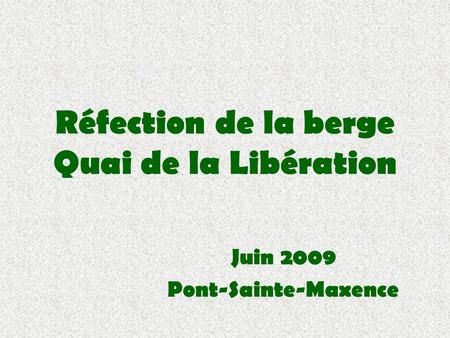 Réfection de la berge Quai de la Libération Juin 2009 Pont-Sainte-Maxence.