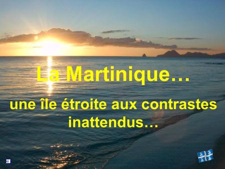 La Martinique… une île étroite aux contrastes inattendus…