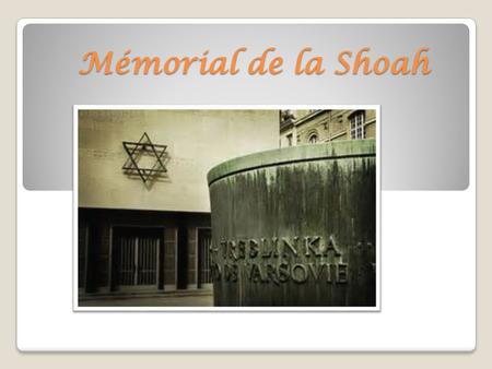 Mémorial de la Shoah.