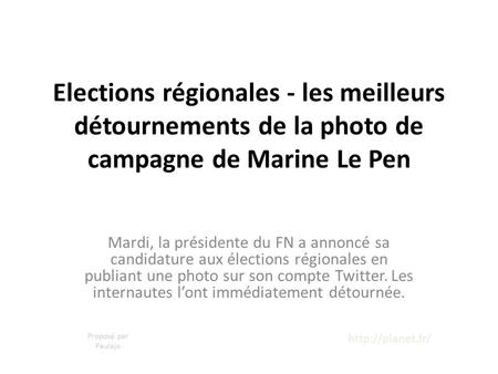 Elections régionales - les meilleurs détournements de la photo de campagne de Marine Le Pen Mardi, la présidente du FN a annoncé sa candidature aux élections.