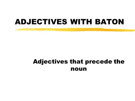 Adjectives that precede the noun