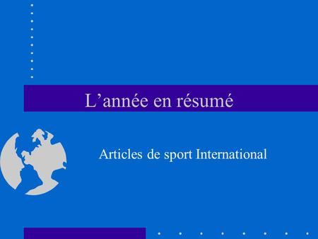 L’année en résumé Articles de sport International.