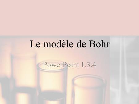 Le modèle de Bohr PowerPoint 1.3.4.