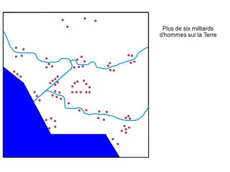 Plus de six milliards d'hommes sur la Terre. Des hommes, plus ou moins nombreux, Plus de six milliards d'hommes sur la Terre.