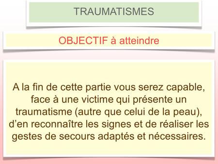 TRAUMATISMES OBJECTIF à atteindre