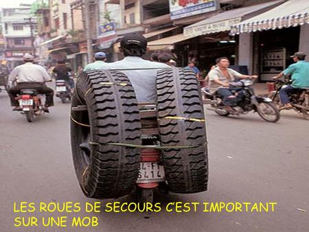 Diaporama PPS réalisé pour  mas-a-la-con.com LES ROUES DE SECOURS C’EST IMPORTANT SUR UNE MOB.