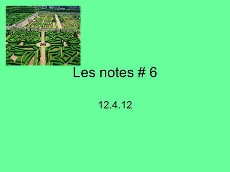 Les notes # 6 12.4.12. -Ir verb endings Je: -is Tu: -is Il/Elle: -it Nous: -issons Vous: -issez Ils/Elles: -issent.