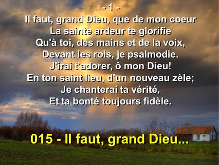 - 1 - Il faut, grand Dieu, que de mon coeur