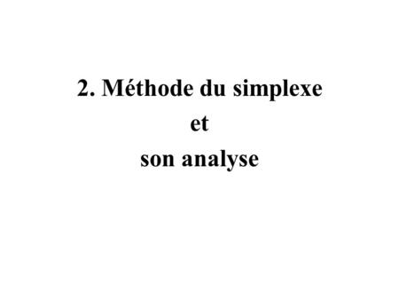 2. Méthode du simplexe et son analyse.