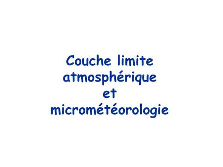 Couche limite atmosphérique et micrométéorologie