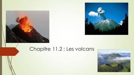 Chapitre 11.2 : Les volcans.