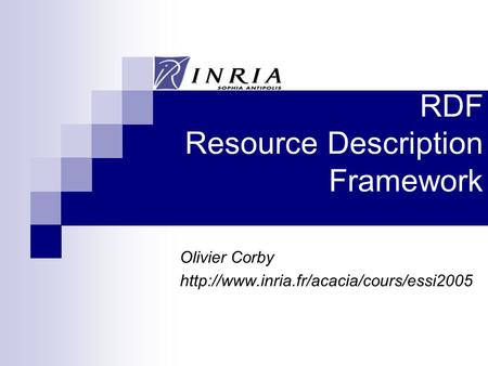 RDF Resource Description Framework Olivier Corby