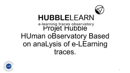 Projet Hubble HUman oBservatory Based on anaLysis of e-LEarning traces. 1.