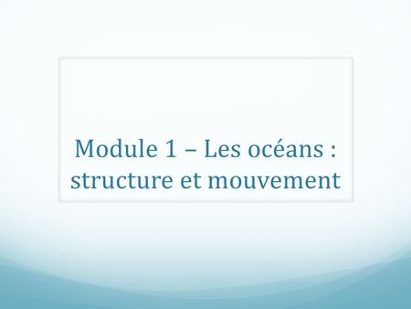 Module 1 – Les océans : structure et mouvement