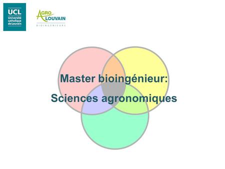 Master bioingénieur: Sciences agronomiques. 2 BIRA Chimie et bio-industries BIRC Sciences et technologies de l’environnement BIRE Agronomie intégrée -