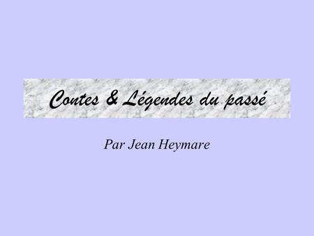 Contes & Légendes du passé Par Jean Heymare. Il était une fois, dans un lointain pays, Une très belle princesse, célibataire.