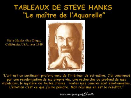 TABLEAUX DE STEVE HANKS “Le maître de l’Aquarelle”