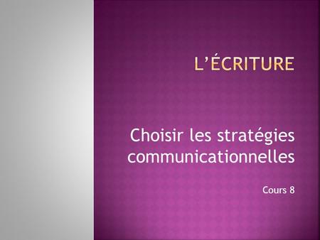 Choisir les stratégies communicationnelles Cours 8.