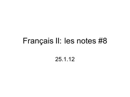 Français II: les notes #8 25.1.12. Indirect Object Pronouns Answer to who(m) or to what Replaces à + nouns representing people All pronouns are the same.