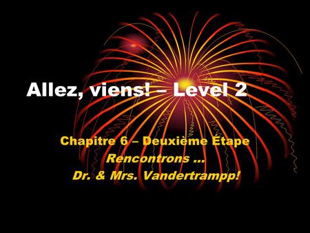 Allez, viens! – Level 2 Chapitre 6 – Deuxième Étape Rencontrons … Dr. & Mrs. Vandertrampp!
