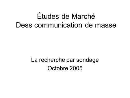 Études de Marché Dess communication de masse