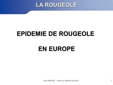 EPIDEMIE DE ROUGEOLE EN EUROPE.
