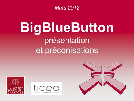 Mars 2012 BigBlueButton présentation et préconisations.