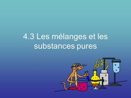 4.3 Les mélanges et les substances pures