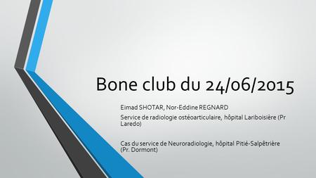 Bone club du 24/06/2015 Eimad SHOTAR, Nor-Eddine REGNARD