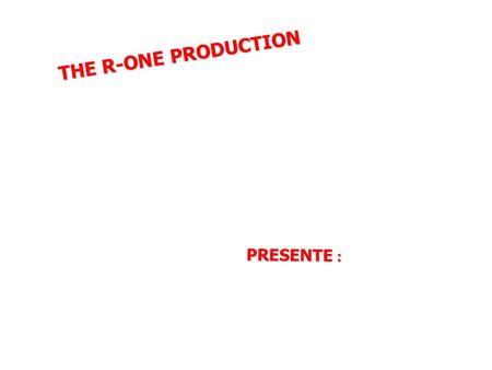 THE R-ONE PRODUCTION PRESENTE : Mise en Garde :