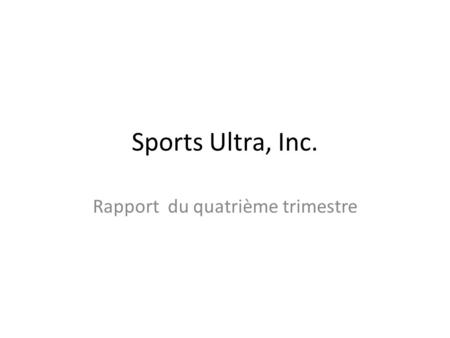 Sports Ultra, Inc. Rapport du quatrième trimestre.